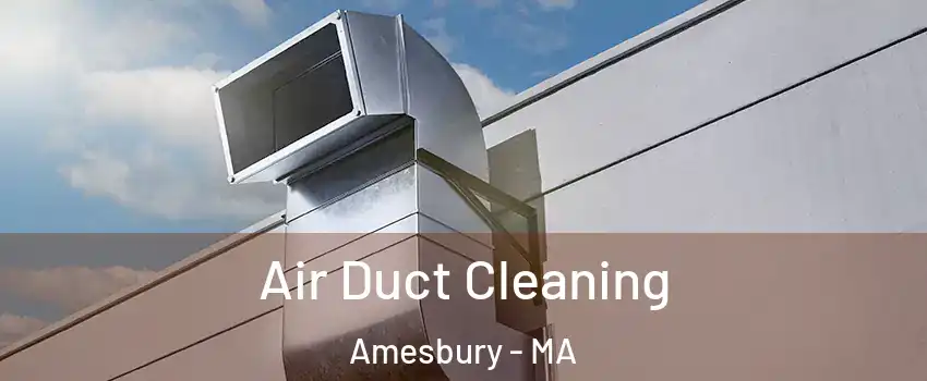  Air Duct Cleaning Amesbury - MA