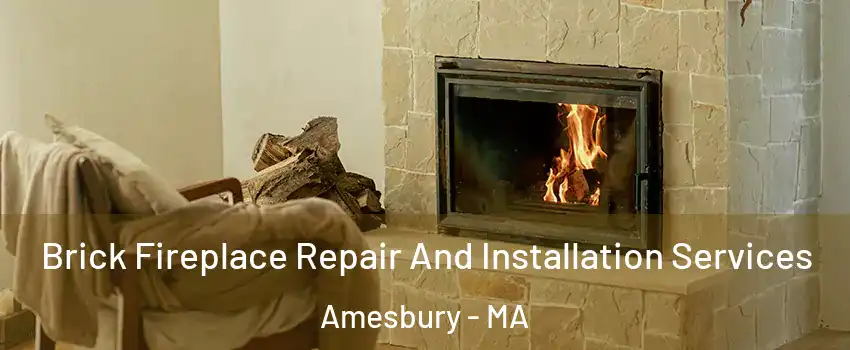  Brick Fireplace Repair And Installation Services Amesbury - MA