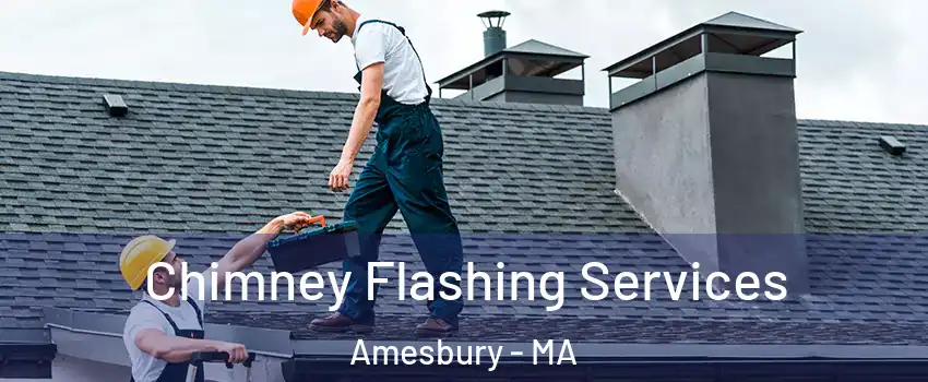 Chimney Flashing Services Amesbury - MA
