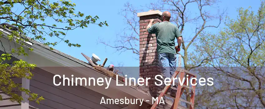  Chimney Liner Services Amesbury - MA