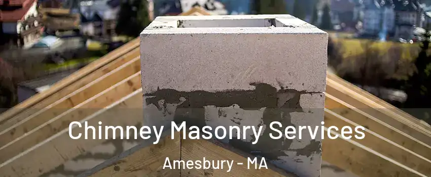  Chimney Masonry Services Amesbury - MA