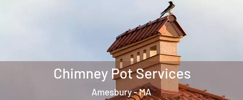  Chimney Pot Services Amesbury - MA