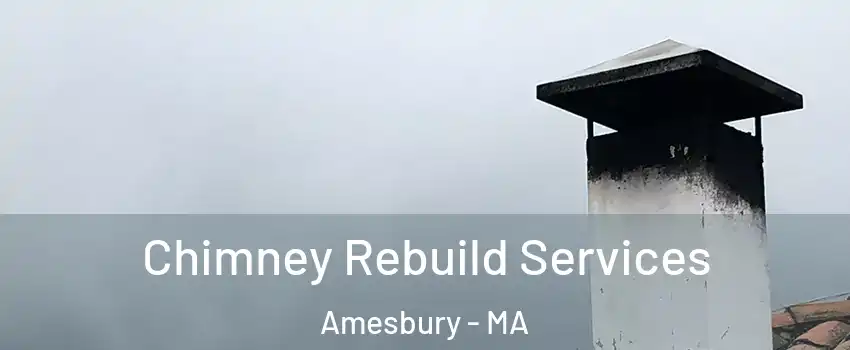  Chimney Rebuild Services Amesbury - MA