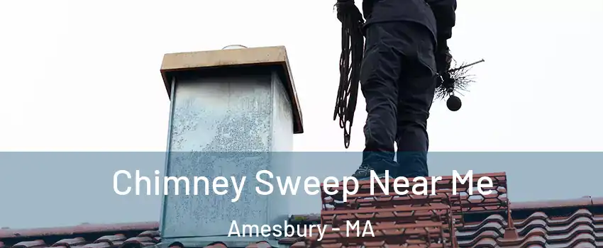  Chimney Sweep Near Me Amesbury - MA