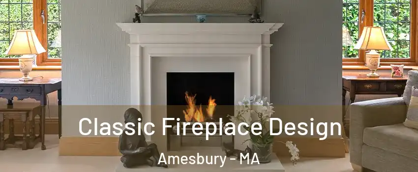  Classic Fireplace Design Amesbury - MA
