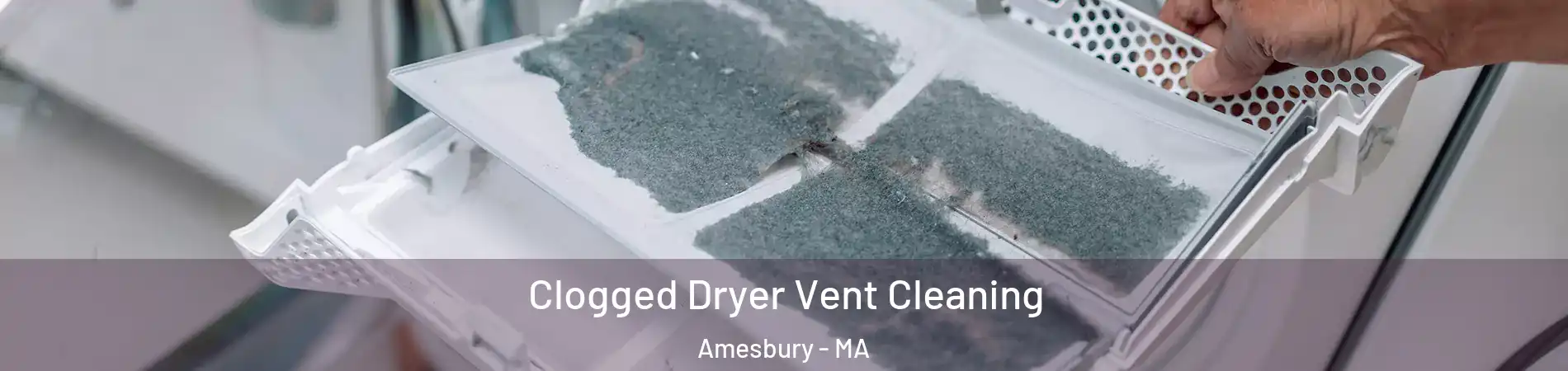  Clogged Dryer Vent Cleaning Amesbury - MA