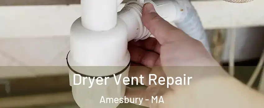  Dryer Vent Repair Amesbury - MA