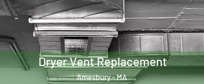  Dryer Vent Replacement Amesbury - MA