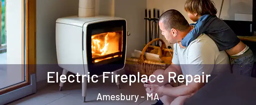 Electric Fireplace Repair Amesbury - MA