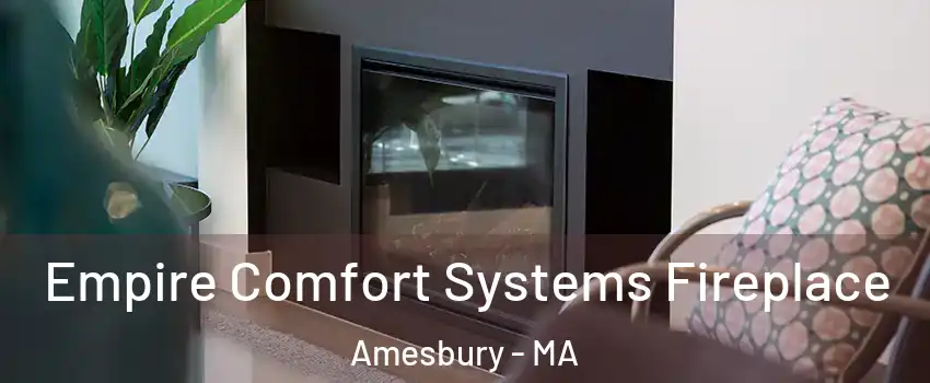  Empire Comfort Systems Fireplace Amesbury - MA