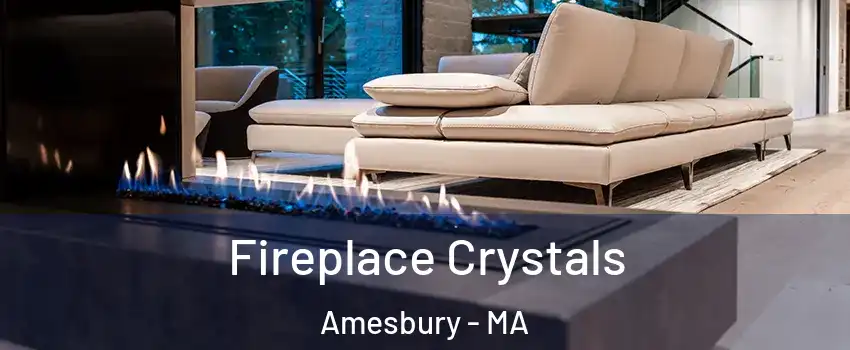  Fireplace Crystals Amesbury - MA