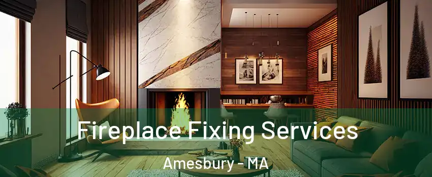  Fireplace Fixing Services Amesbury - MA