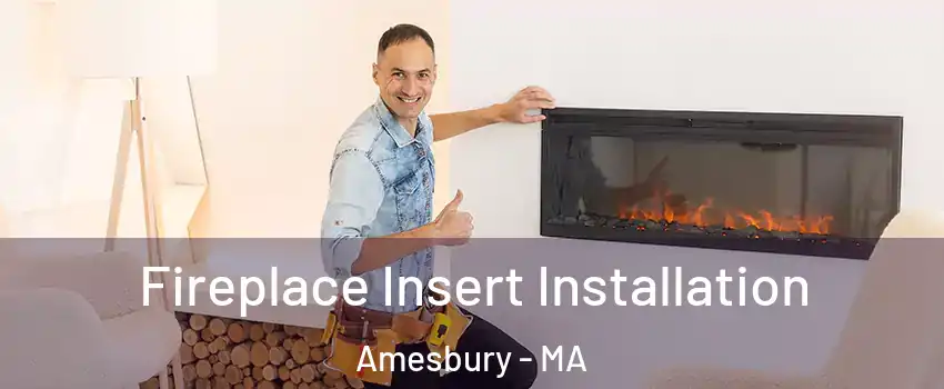  Fireplace Insert Installation Amesbury - MA