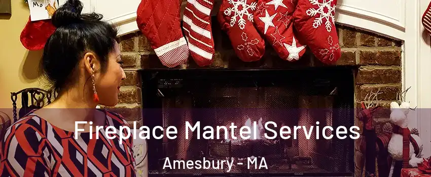  Fireplace Mantel Services Amesbury - MA