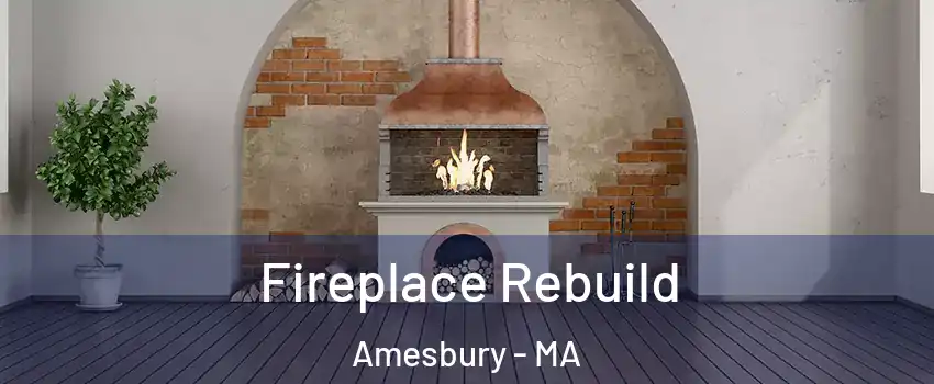  Fireplace Rebuild Amesbury - MA