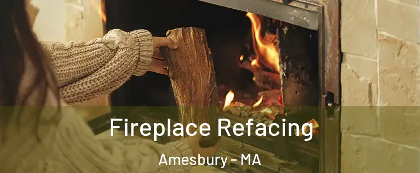  Fireplace Refacing Amesbury - MA