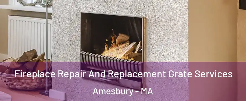  Fireplace Repair And Replacement Grate Services Amesbury - MA