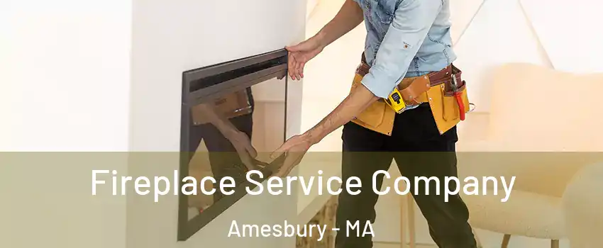  Fireplace Service Company Amesbury - MA