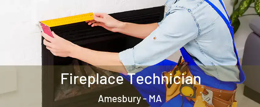  Fireplace Technician Amesbury - MA