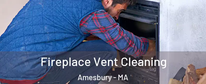  Fireplace Vent Cleaning Amesbury - MA