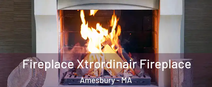  Fireplace Xtrordinair Fireplace Amesbury - MA