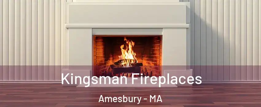  Kingsman Fireplaces Amesbury - MA