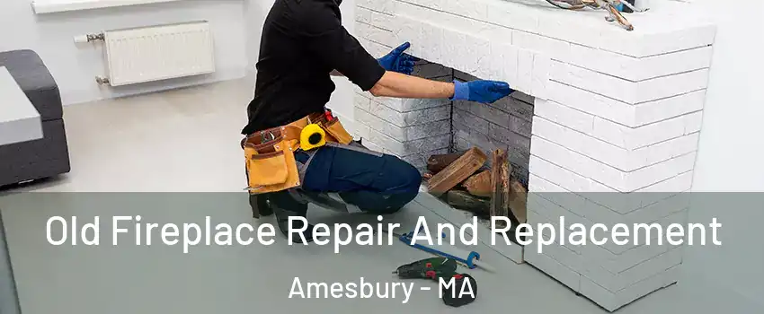  Old Fireplace Repair And Replacement Amesbury - MA