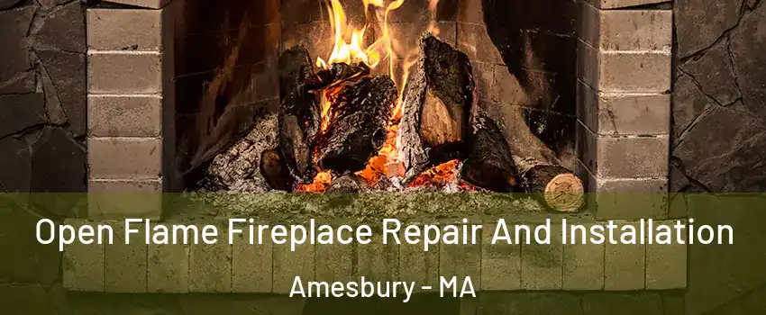  Open Flame Fireplace Repair And Installation Amesbury - MA