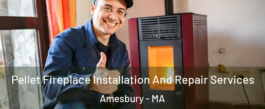  Pellet Fireplace Installation And Repair Services Amesbury - MA