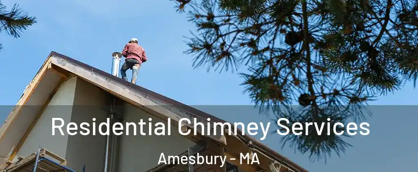 Residential Chimney Services Amesbury - MA