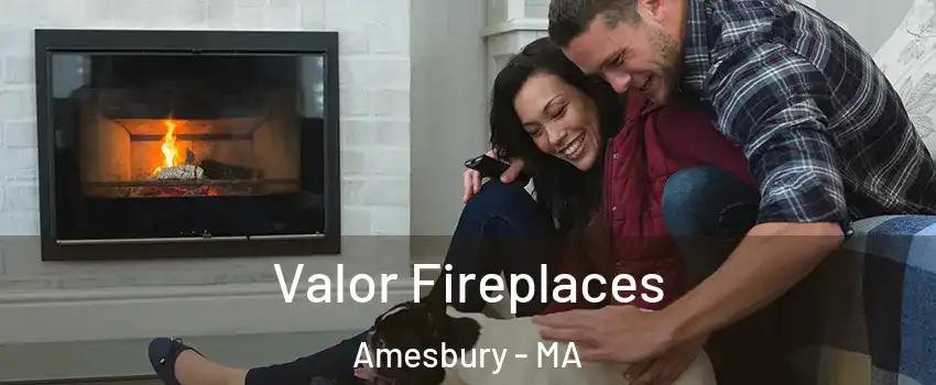  Valor Fireplaces Amesbury - MA
