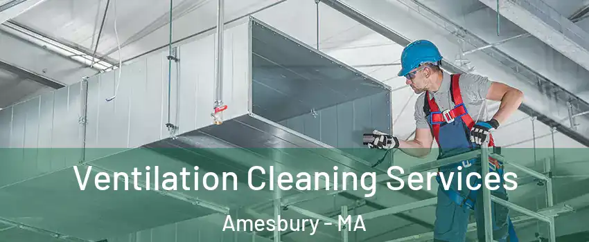  Ventilation Cleaning Services Amesbury - MA