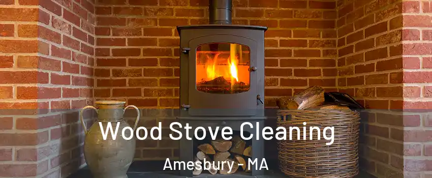  Wood Stove Cleaning Amesbury - MA