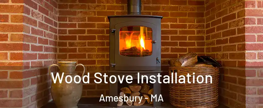  Wood Stove Installation Amesbury - MA