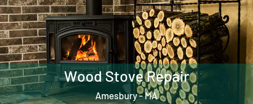  Wood Stove Repair Amesbury - MA